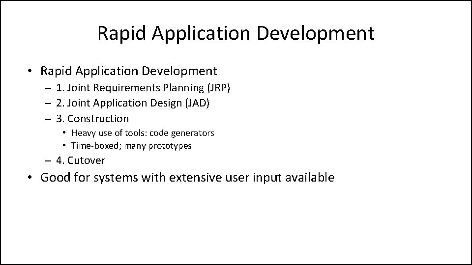 Rapid Application Development • Rapid Application Development – 1. Joint Requirements Planning (JRP) –