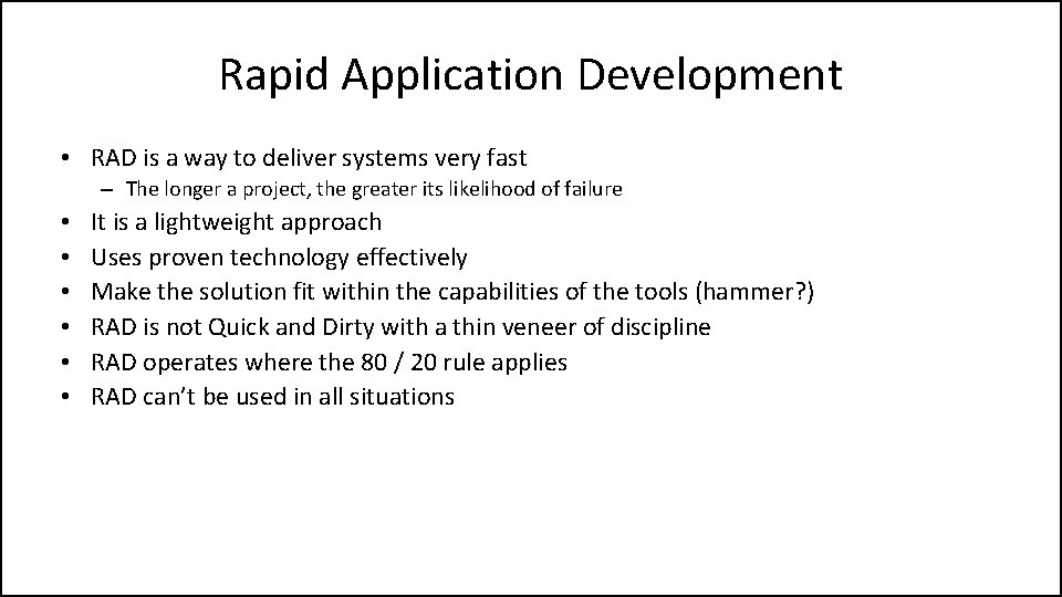 Rapid Application Development • RAD is a way to deliver systems very fast –