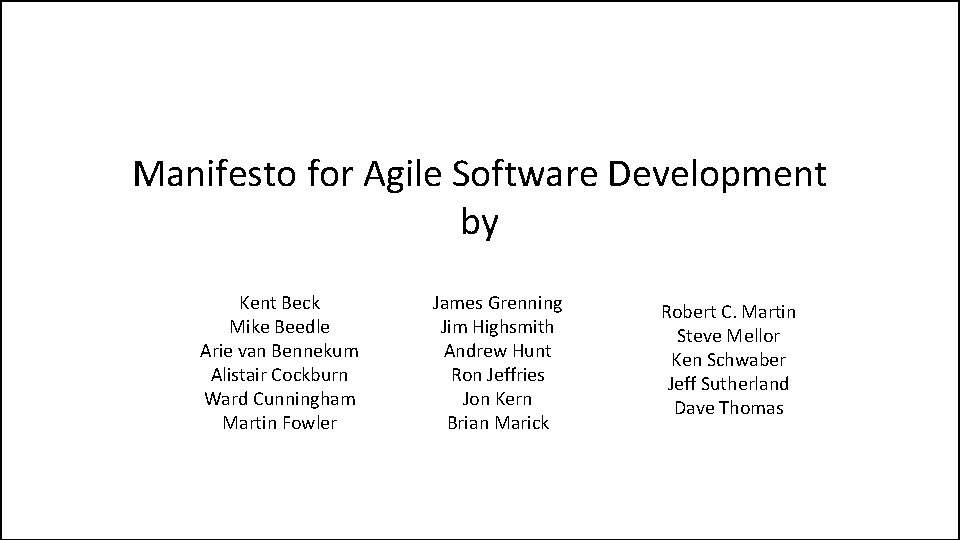 Manifesto for Agile Software Development by Kent Beck Mike Beedle Arie van Bennekum Alistair