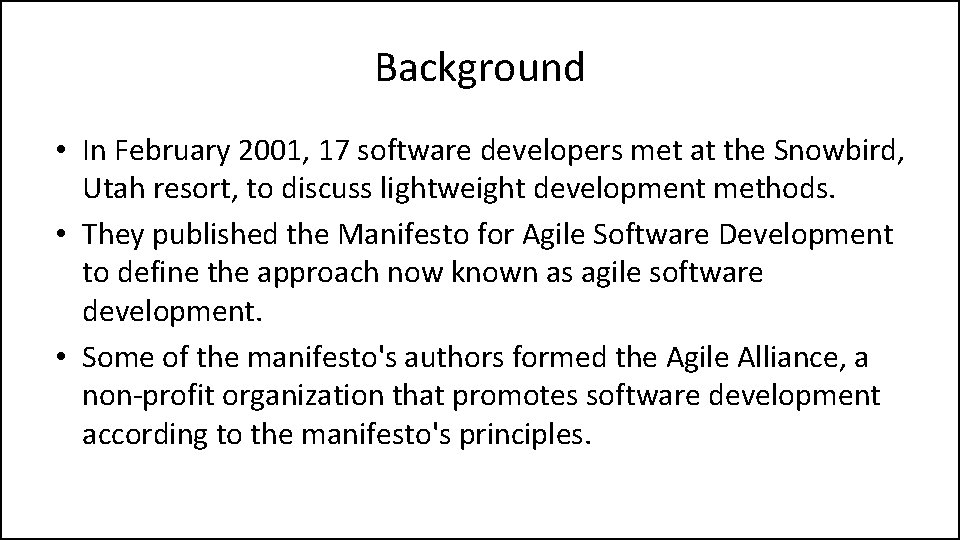 Background • In February 2001, 17 software developers met at the Snowbird, Utah resort,