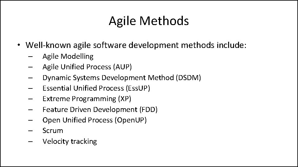 Agile Methods • Well-known agile software development methods include: – – – – –