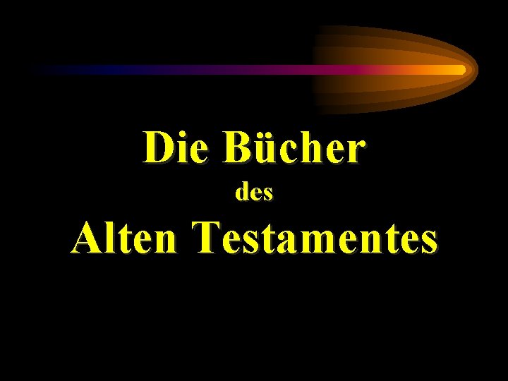 Die Bücher des Alten Testamentes 