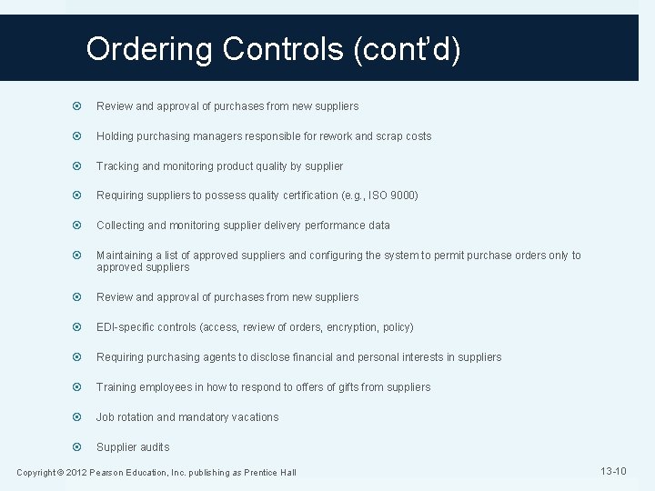 Ordering Controls (cont’d) Review and approval of purchases from new suppliers Holding purchasing managers