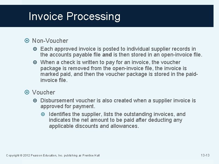 Invoice Processing Non-Voucher Each approved invoice is posted to individual supplier records in the