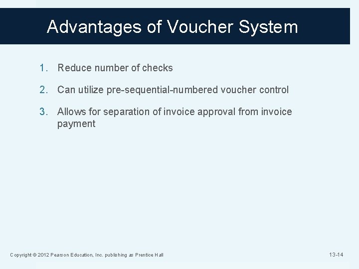 Advantages of Voucher System 1. Reduce number of checks 2. Can utilize pre-sequential-numbered voucher