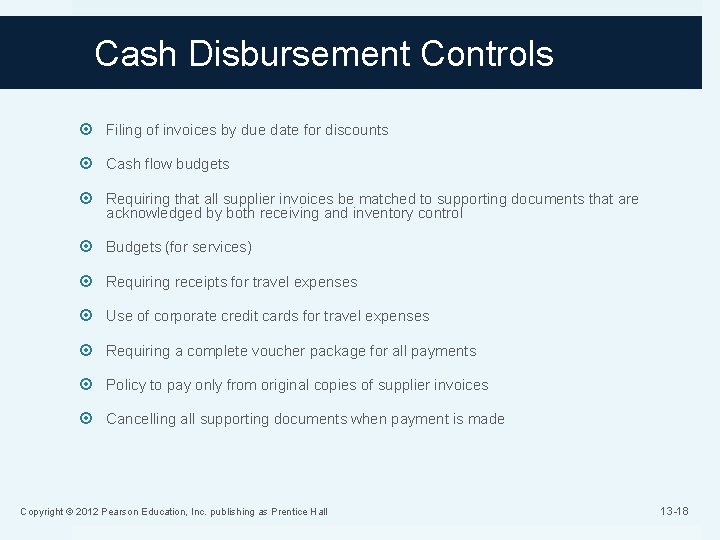 Cash Disbursement Controls Filing of invoices by due date for discounts Cash flow budgets