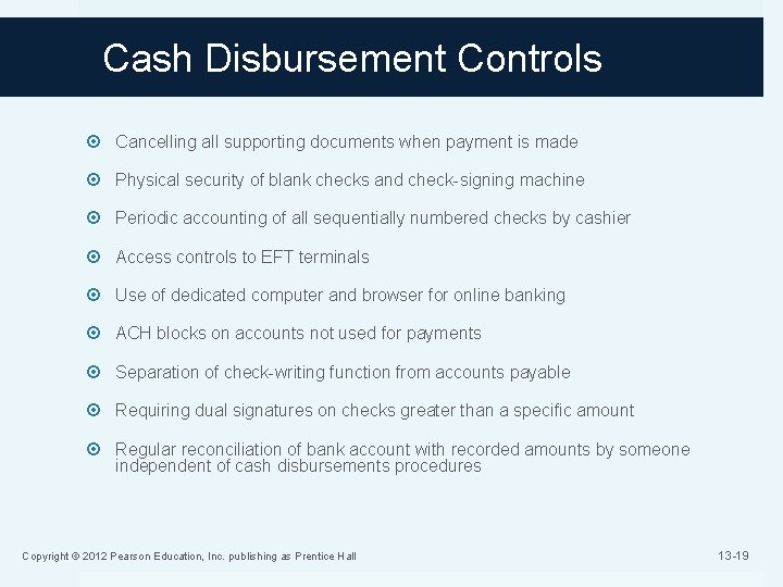 Cash Disbursement Controls Cancelling all supporting documents when payment is made Physical security of