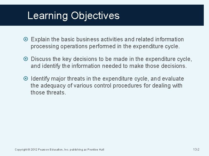 Learning Objectives Explain the basic business activities and related information processing operations performed in