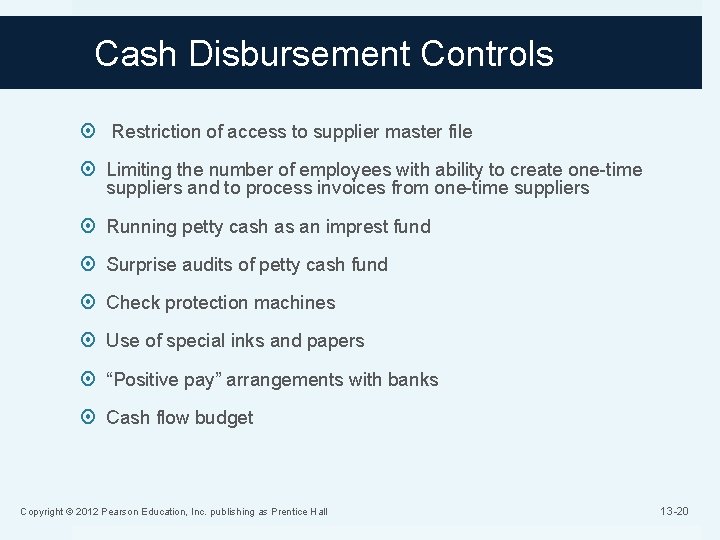 Cash Disbursement Controls Restriction of access to supplier master file Limiting the number of
