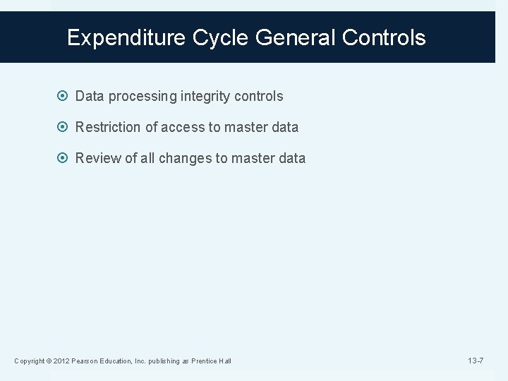 Expenditure Cycle General Controls Data processing integrity controls Restriction of access to master data