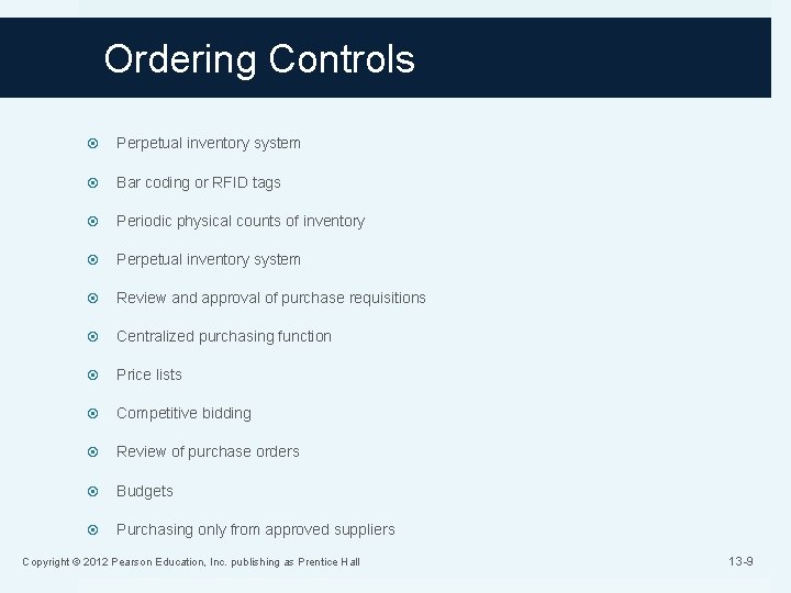 Ordering Controls Perpetual inventory system Bar coding or RFID tags Periodic physical counts of