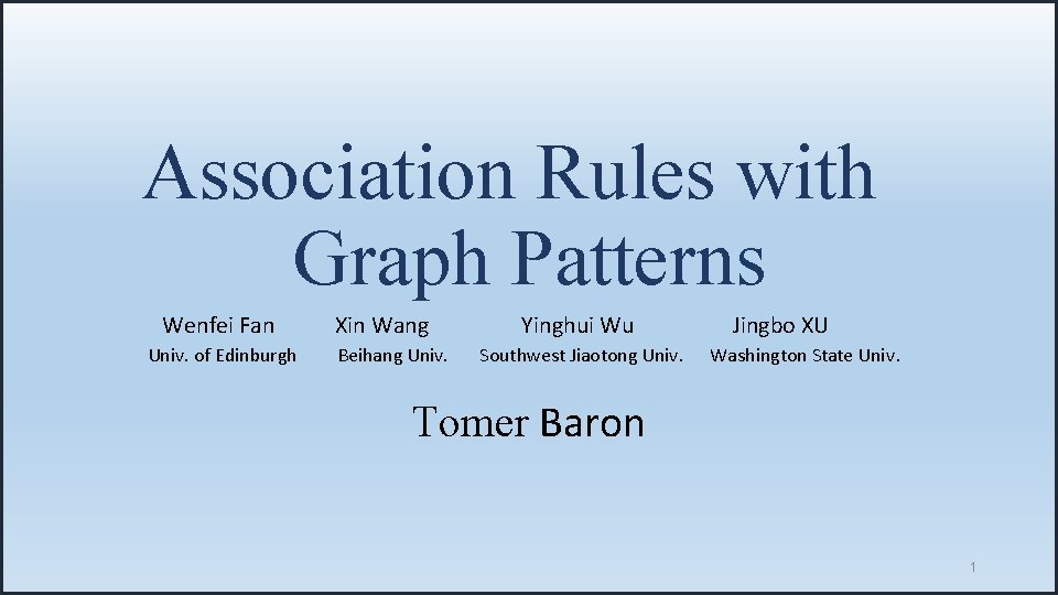 Association Rules with Graph Patterns Wenfei Fan Univ. of Edinburgh Xin Wang Beihang Univ.