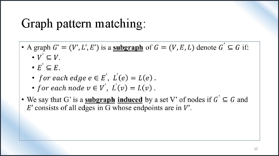 Graph pattern matching: • 10 