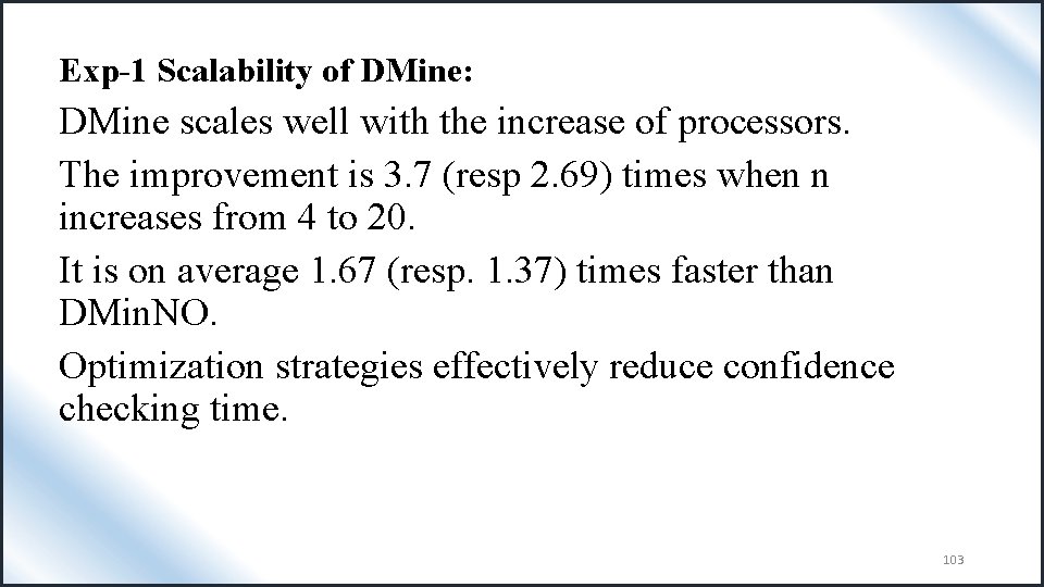 Exp-1 Scalability of DMine: DMine scales well with the increase of processors. The improvement