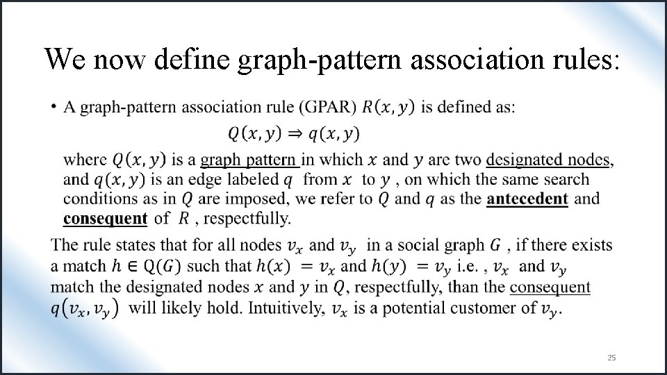 We now define graph-pattern association rules: • 25 