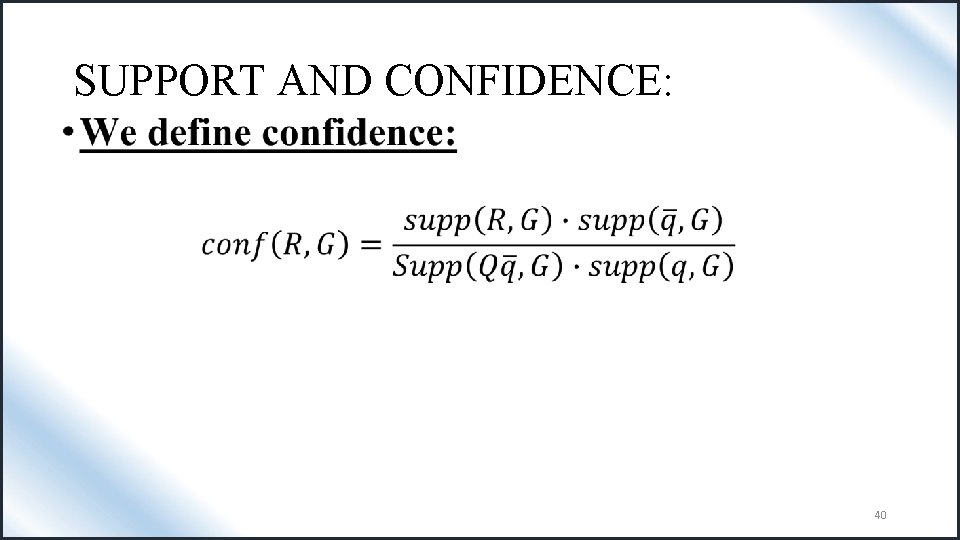 SUPPORT AND CONFIDENCE: • 40 