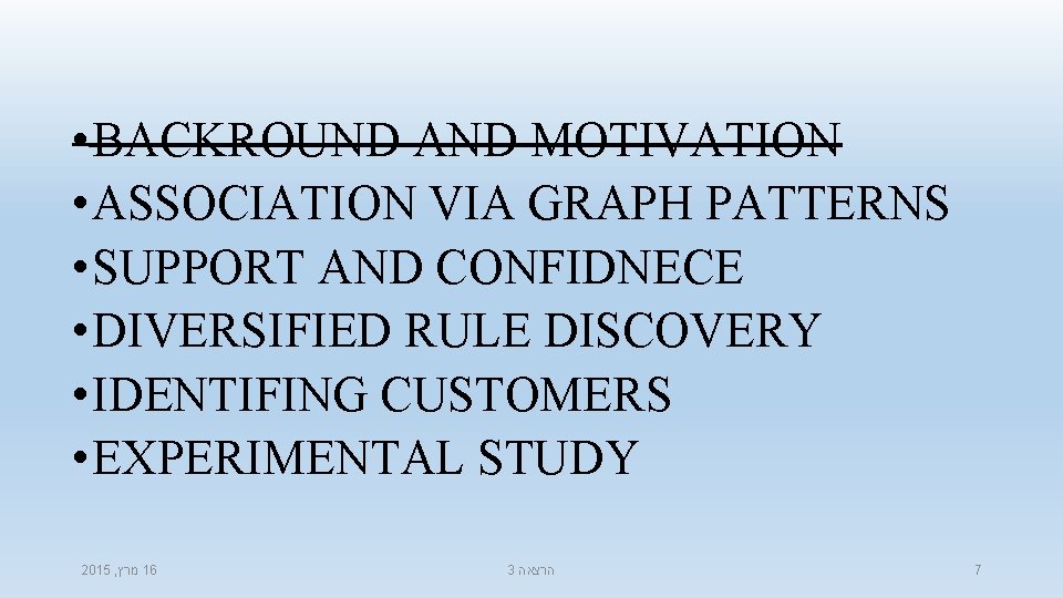  • BACKROUND AND MOTIVATION • ASSOCIATION VIA GRAPH PATTERNS • SUPPORT AND CONFIDNECE