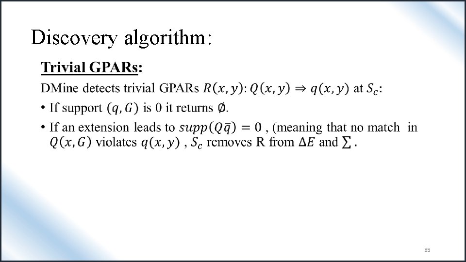 Discovery algorithm: • 85 