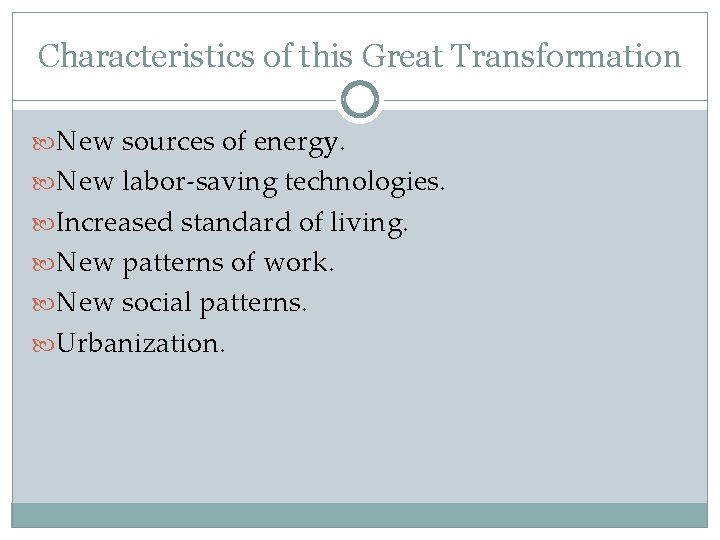 Characteristics of this Great Transformation New sources of energy. New labor-saving technologies. Increased standard