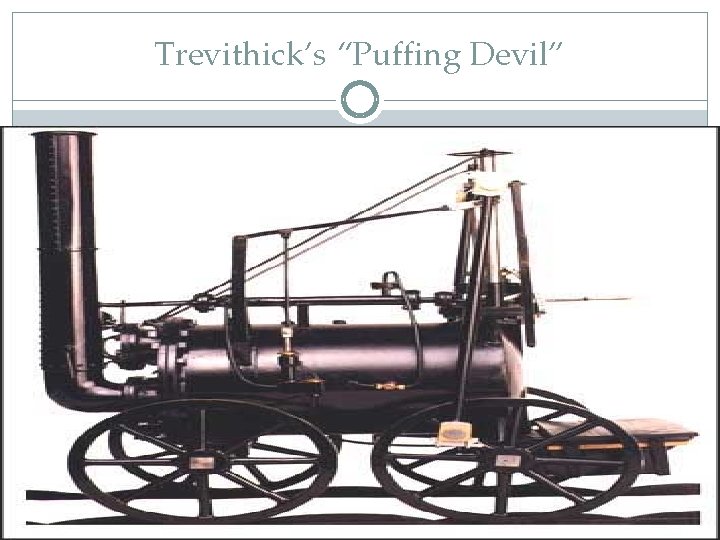 Trevithick’s “Puffing Devil” 