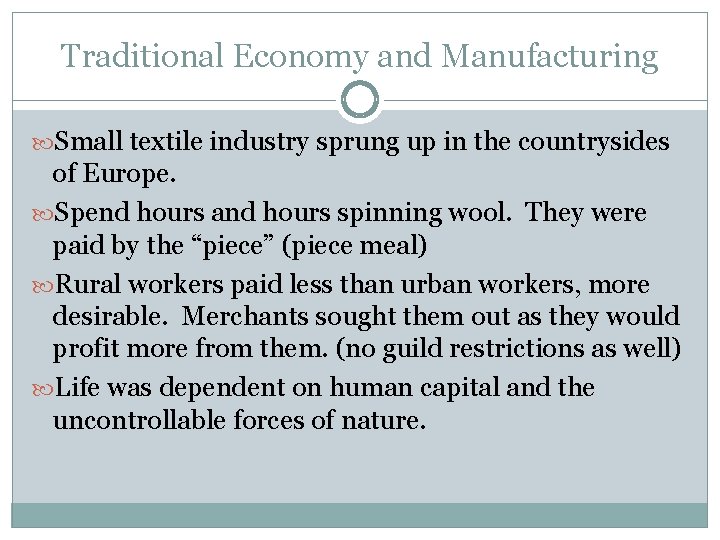 Traditional Economy and Manufacturing Small textile industry sprung up in the countrysides of Europe.