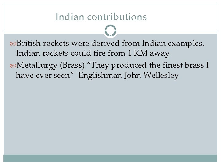 Indian contributions British rockets were derived from Indian examples. Indian rockets could fire from