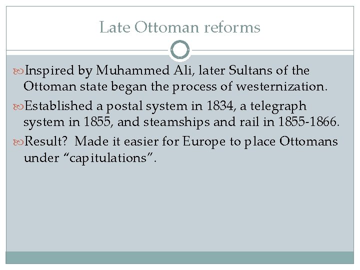 Late Ottoman reforms Inspired by Muhammed Ali, later Sultans of the Ottoman state began