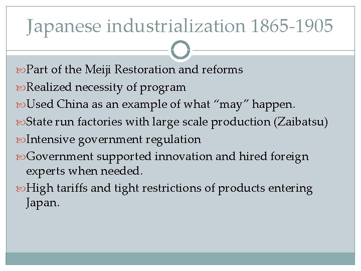 Japanese industrialization 1865 -1905 Part of the Meiji Restoration and reforms Realized necessity of