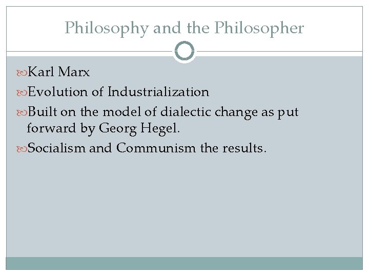 Philosophy and the Philosopher Karl Marx Evolution of Industrialization Built on the model of