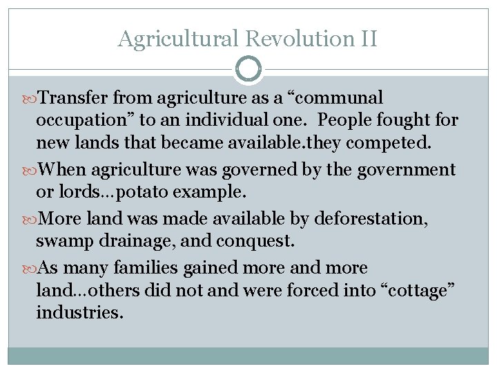 Agricultural Revolution II Transfer from agriculture as a “communal occupation” to an individual one.