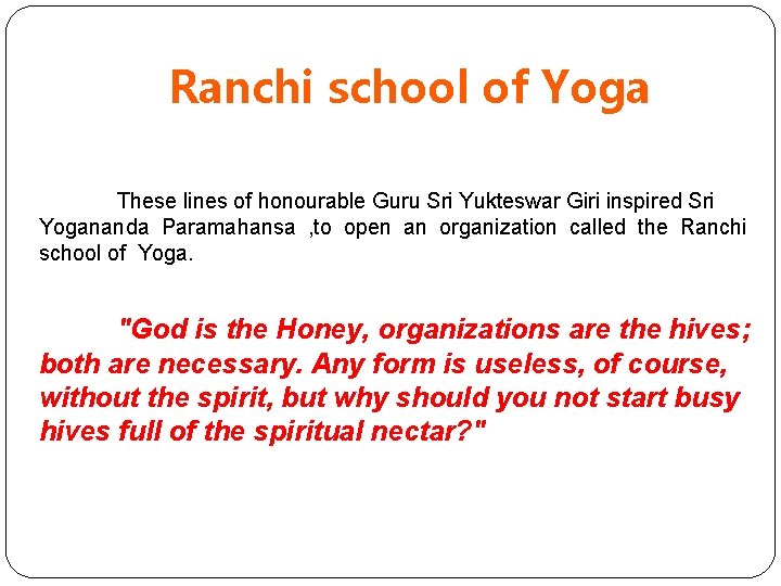 Ranchi school of Yoga These lines of honourable Guru Sri Yukteswar Giri inspired Sri