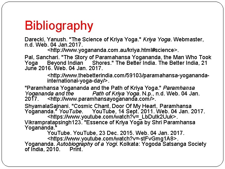 Bibliography Darecki, Yanush. "The Science of Kriya Yoga. " Kriya Yoga. Webmaster, n. d.