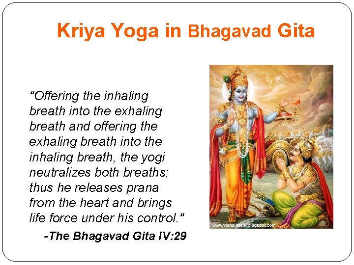 Kriya Yoga in Bhagavad Gita "Offering the inhaling breath into the exhaling breath and