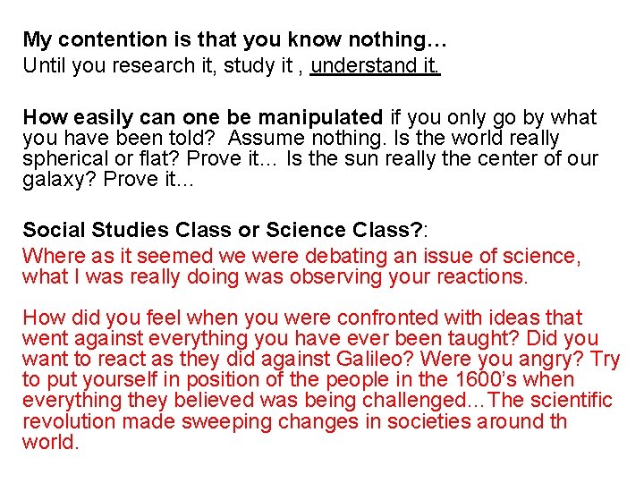 My contention is that you know nothing… Until you research it, study it ,