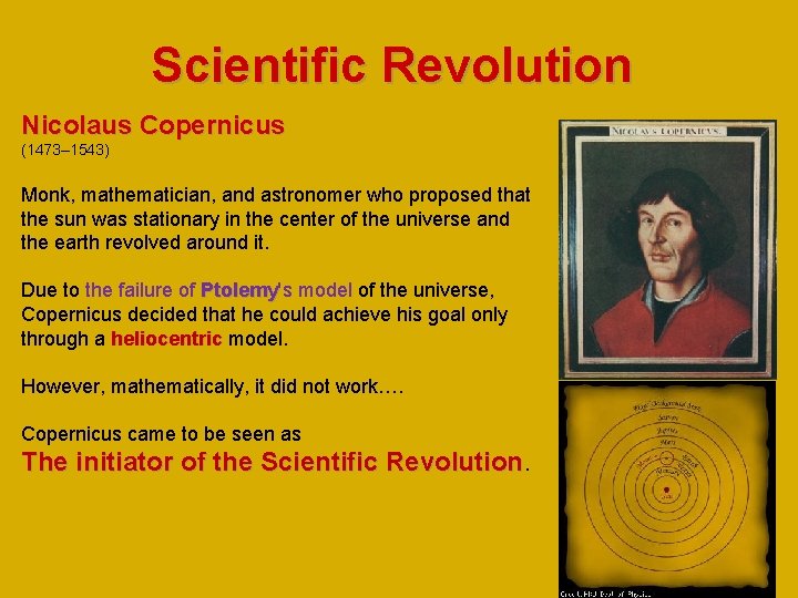 Scientific Revolution Nicolaus Copernicus (1473– 1543) Monk, mathematician, and astronomer who proposed that the