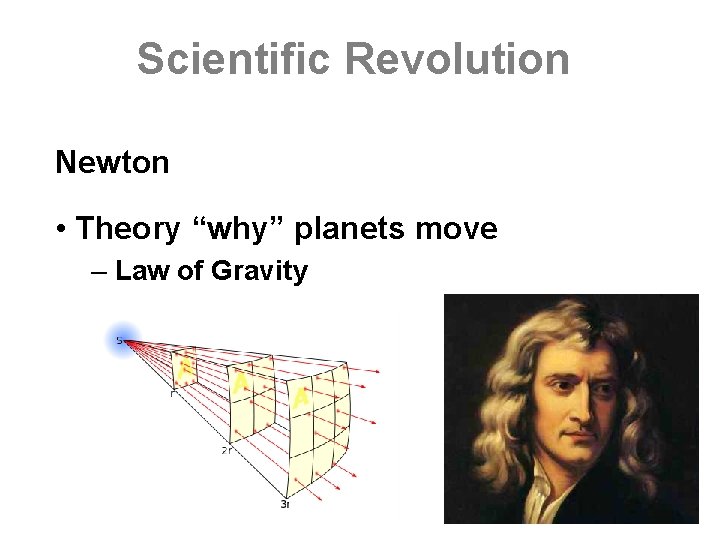 Scientific Revolution Newton • Theory “why” planets move – Law of Gravity 