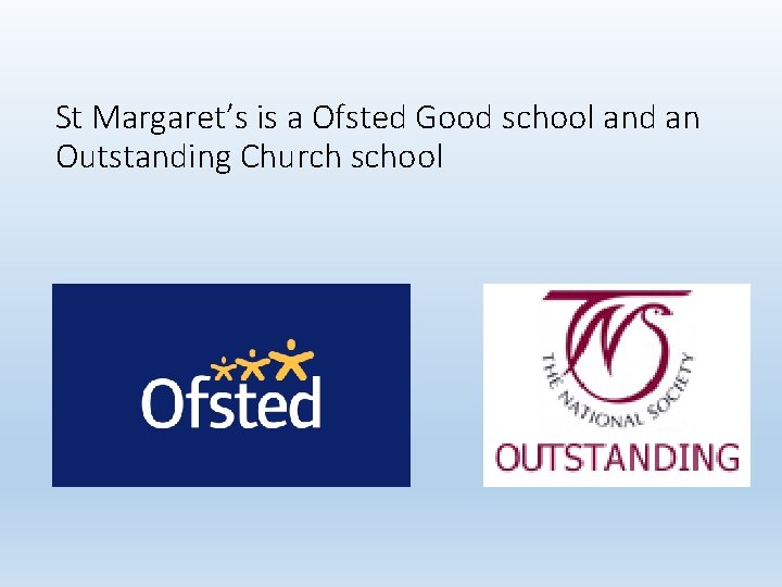 St Margaret’s is a Ofsted Good school and an Outstanding Church school 