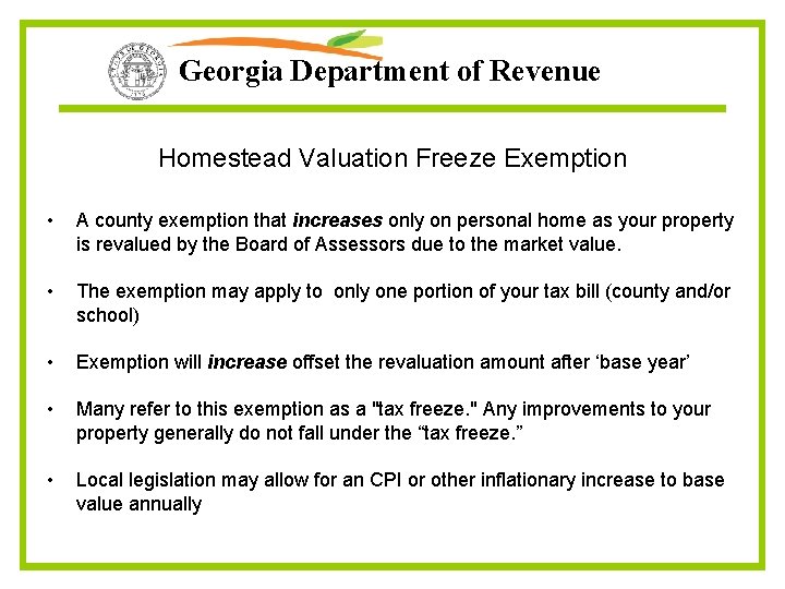 Georgia Department of Revenue Homestead Valuation Freeze Exemption • A county exemption that increases