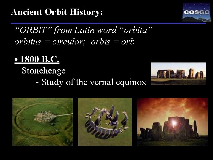 Ancient Orbit History: “ORBIT” from Latin word “orbita” orbitus = circular; orbis = orb