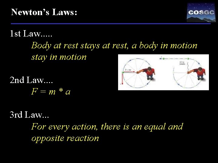 Newton’s Laws: 1 st Law. . . Body at rest stays at rest, a