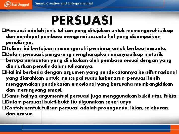 PERSUASI q. Persuasi adalah jenis tulisan yang ditujukan untuk memengaruhi sikap dan pendapat pembaca