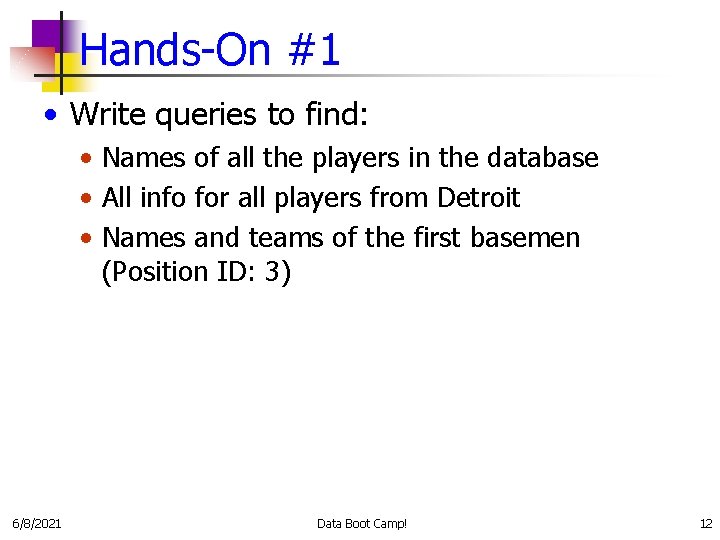 Hands-On #1 • Write queries to find: • Names of all the players in