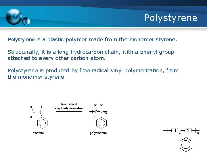 Polystyrene is a plastic polymer made from the monomer styrene. Structurally, it is a