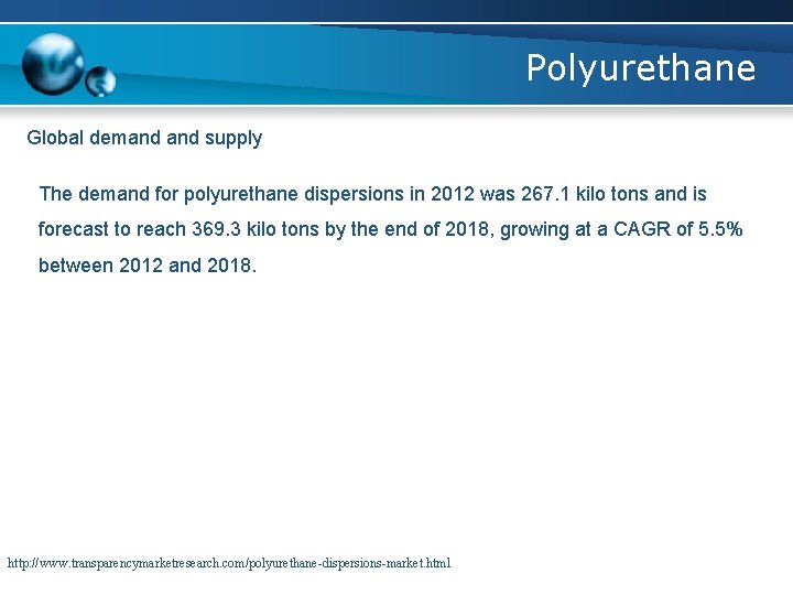 Polyurethane Global demand supply The demand for polyurethane dispersions in 2012 was 267. 1