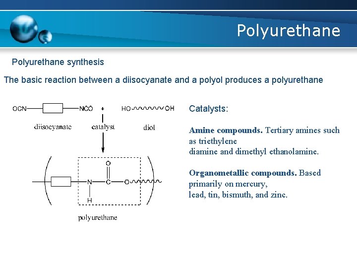 Polyurethane synthesis The basic reaction between a diisocyanate and a polyol produces a polyurethane