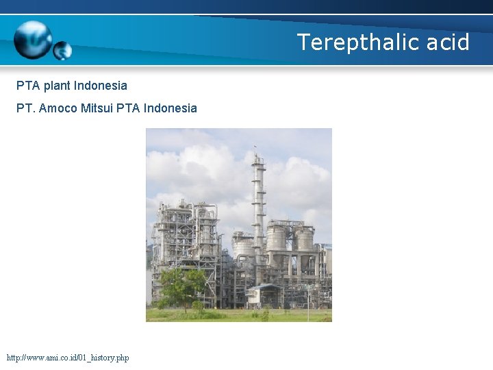 Terepthalic acid PTA plant Indonesia PT. Amoco Mitsui PTA Indonesia http: //www. ami. co.