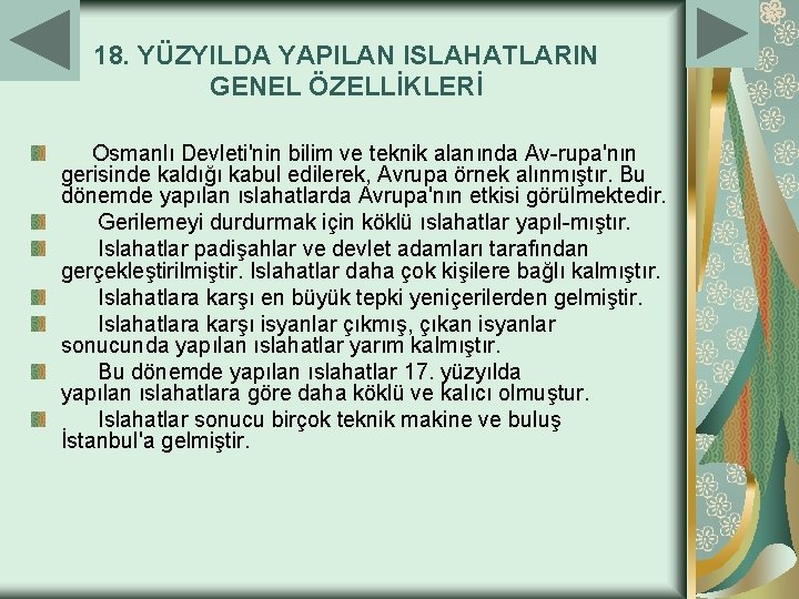 18. YÜZYILDA YAPILAN ISLAHATLARIN GENEL ÖZELLİKLERİ Osmanlı Devleti'nin bilim ve teknik alanında Av rupa'nın