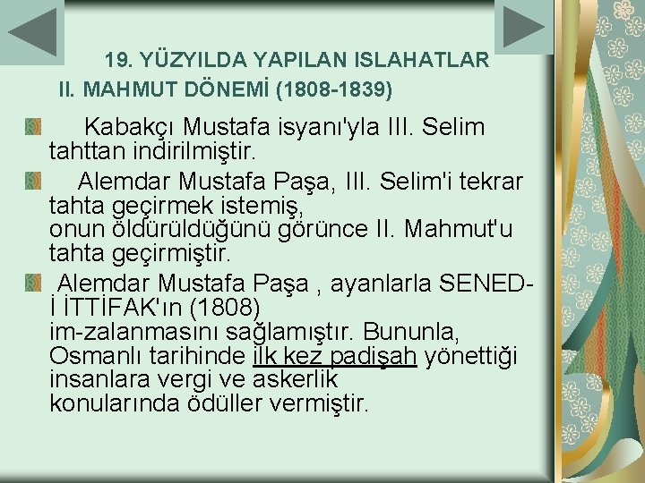 19. YÜZYILDA YAPILAN ISLAHATLAR II. MAHMUT DÖNEMİ (1808 -1839) Kabakçı Mustafa isyanı'yla III. Selim