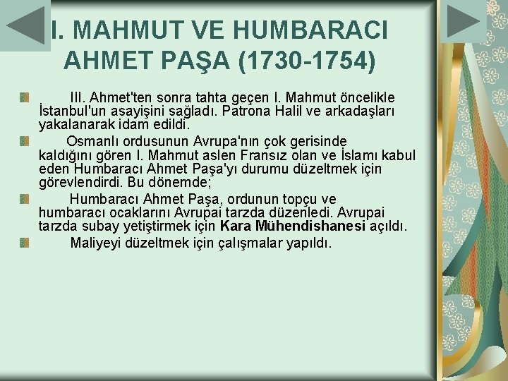 I. MAHMUT VE HUMBARACI AHMET PAŞA (1730 -1754) III. Ahmet'ten sonra tahta geçen I.