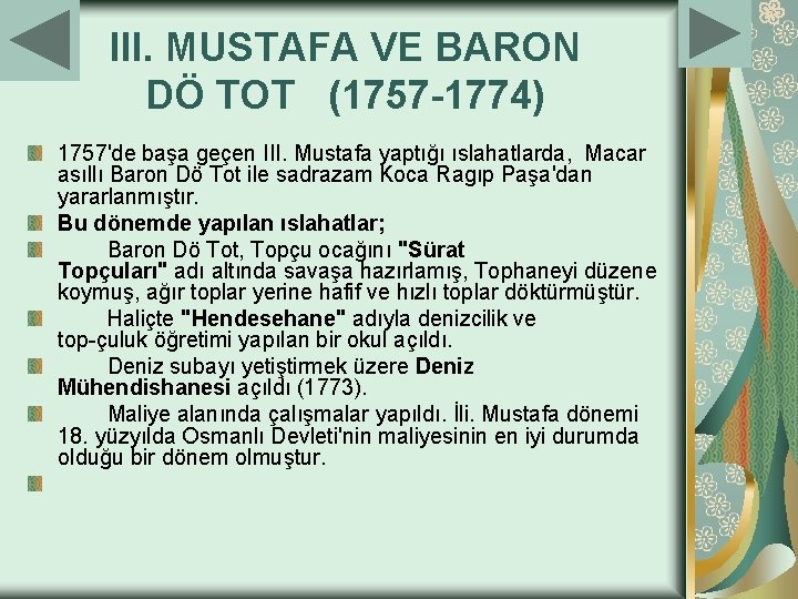 III. MUSTAFA VE BARON DÖ TOT (1757 -1774) 1757'de başa geçen III. Mustafa yaptığı